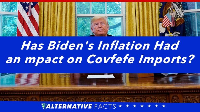 What Impact Has Biden’s Inflation Had on Covfefe Imports?